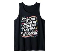 They Are Going To Judge Me Anyway So Whatever Resiliencia Camiseta sin Mangas