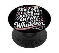 They Are Going To Judge Me Anyway So Whatever Resiliencia PopSockets PopGrip Adhesivo