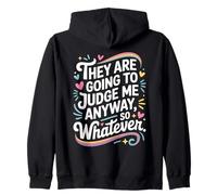 They Are Going To Judge Me Anyway So Whatever Resiliencia Sudadera con Capucha
