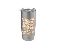 They Are Going To Judge Me Anyway So Whatever Resiliencia Vaso térmico de acero inoxidable de doble pared