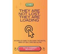 They are not lost, they are loading: An Analog Guide to Decoding the Digital Minds of Gen Z and Gen Alpha