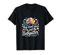 They Aren't Mine I'm Just The Babysitter Kids Nanny -------- Camiseta