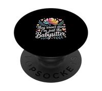 They Aren't Mine I'm Just The Babysitter Kids Nanny - PopSockets PopGrip Adhesivo