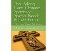 They Belong Here: Claiming Space for Special Needs in the Church: Joshua's Quest Ministries