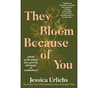 They Bloom Because of You: Poems on the Infinite Love, Growth, and Magic of Motherhood