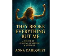 They Broke Everything but Me (The Awakening Series)