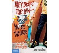 They Broke the Law-You Be the Judge: True Cases of Teen Crime (Teens and the Law)