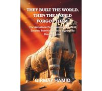 They Built the World. Then the World Forgot Them.: The Assyrians: Four Thousand Years of Empire, Survival, and the Fight to Be Remembered
