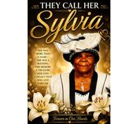 THEY CALL HER SYLVIA: The Life, Legacy, and Lessons of a Woman of Faith
