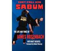 They Call Him Sabum: The Life and Times of James Rosenbach