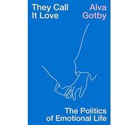 Lo llaman amor: La política de la vida emocional