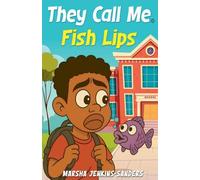 They Call Me Fish Lips: 1 (The Fish Lips)