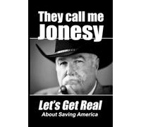 They Call Me Jonesy: Let's Get Real About Saving America