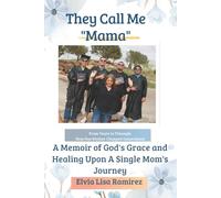 They Call Me "Mama": A Memoir of God's Grace and Healing Upon a Single Mom's Journey