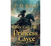 They Call Me Princess Cayce: 1 (Broken Throne)