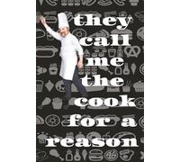 they call me the cook for a reason: Recipe Book to Write in Your Own Recipes, Personalized Blank Recipe Notebook,