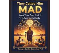 They Called Him Mad Until His Idea Fed a Whole Community: A Story of Madness, Fire, and Healing