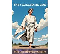 They called me God: The hidden Testament