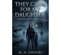 They Came for My Daughter: A Supernatural Survival Horror Novel