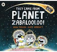They Came from Planet Zabalooloo!