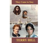 They Came to Stay: The untold story of Australia. 1788-1851