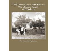 They Came to Texas with Dreams: The Mehrens Family of Oldenburg