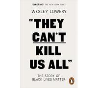They can´t kill us all: The Story of Black Lives Matter
