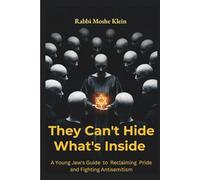 They Can't Hide What's Inside: Overcoming the Identity Crisis: Reclaim Your Jewish Pride, Build Confidence to Face Antisemitism, and Transform into a Visible, Authentic Self in a Hostile World