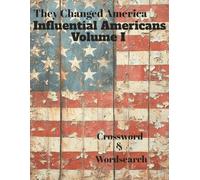 They Changed America: Influential Americans Volume I: Crossword & Wordsearch