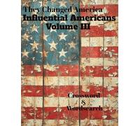 They Changed America: Influential Americans Volume III: Crossword & Wordsearch