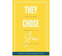 THEY CHOSE YOU: A Survivor’s Guide to Narcissistic Abuse