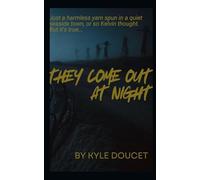 They Come Out At Night