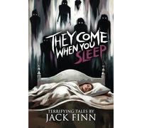 They Come When You Sleep: 16 Tales of Horror and the Supernatural (Stories for Late at Night)
