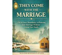THEY COME WITH THE MARRIAGE: On In-Laws, Boundaries, and Protecting Your Marriage Without Losing Your Family