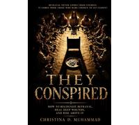 They Conspired: How to Recognize Betrayal, Heal Deep Wounds, and Rise Above It