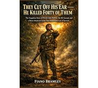 They Cut Off His Ear - He Killed Forty of Them: The Forgotten Story of Private John McKini, the M1 Garand, and a Dawn Attack on Luzon That Defied Every Law of Survival