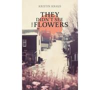 They Didn't See the Flowers