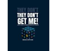 They Don't Get Me: A Boy's Guide to Understanding his Parent