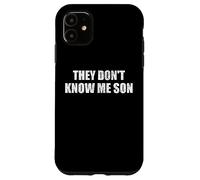 They Dont Know me Son Motivational Inspiration Carcasa para iPhone 11