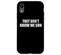 They Dont Know me Son Motivational Inspiration Carcasa para iPhone XR