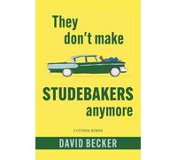 Ya no fabrican Studebakers – Una memoria de ficción