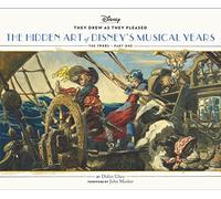 They Drew as They Pleased: The Hidden Art of Disney's Musical Years (The 1940s - Part One): 2 (Disney X Chronicle Books)