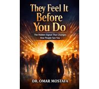 They Feel It Before You Do: The Hidden Signal That Changes How People See You (The Mind Illusion Series)
