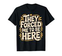 They Forced Me To Be Here Anti-Social Introvert Mood |- Camiseta