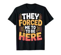 They Forced Me To Be Here Anti-Social Introvert Mood |- Camiseta