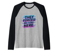 They Forced Me To Be Here Anti-Social Introvert Mood - Camiseta Manga Raglan