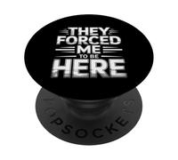 They Forced Me To Be Here Anti-Social Introvert Mood - PopSockets PopGrip Adhesivo