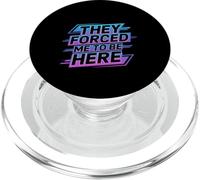 They Forced Me To Be Here Anti-Social Introvert Mood - PopSockets PopGrip para MagSafe