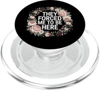 They Forced Me To Be Here Anti-Social Introvert Mood - PopSockets PopGrip para MagSafe