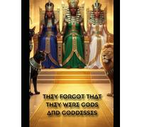 They forgot that they were gods and goddesses